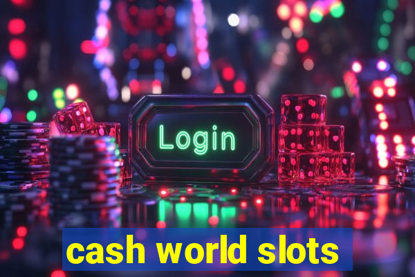 cash world slots